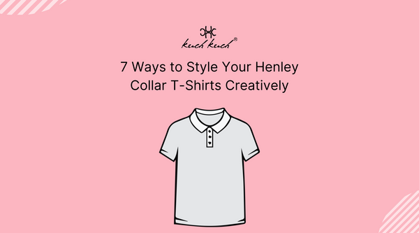 7 Ways to Style Your Henley Collar T-Shirts Creatively blog,