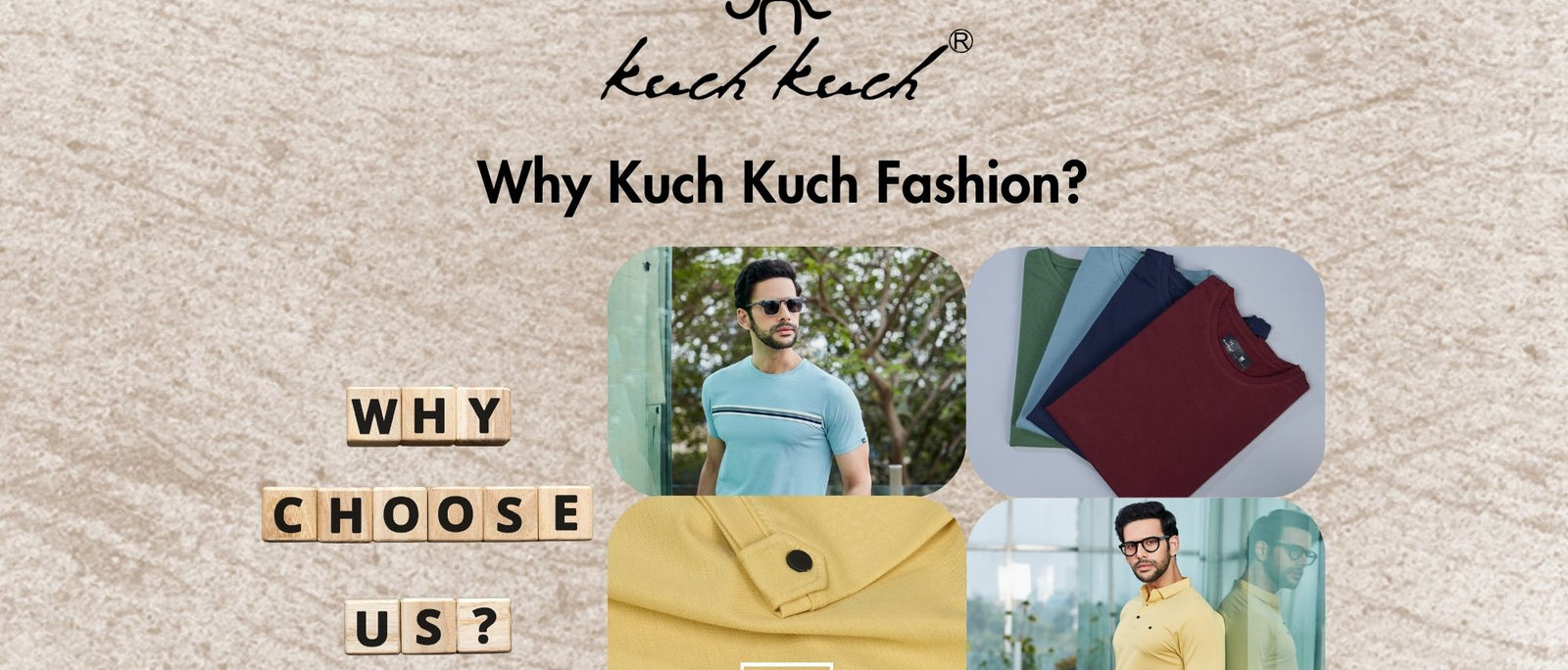 Why Kuch Kuch Fashion? 