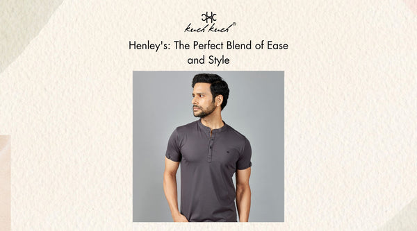 Henley's : The Perfect Blend Of Ease And Style Blog.