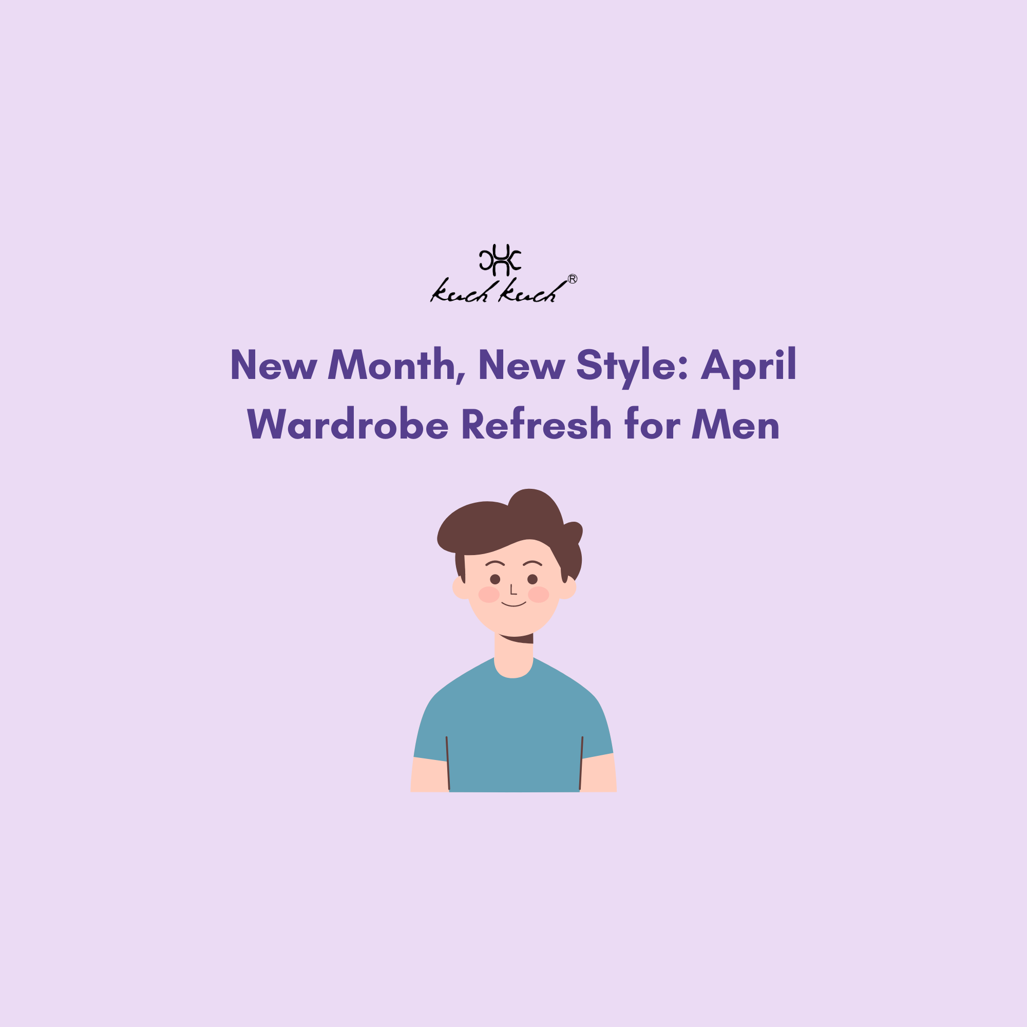 New Month, New Style: April Wardrobe Refresh for Men